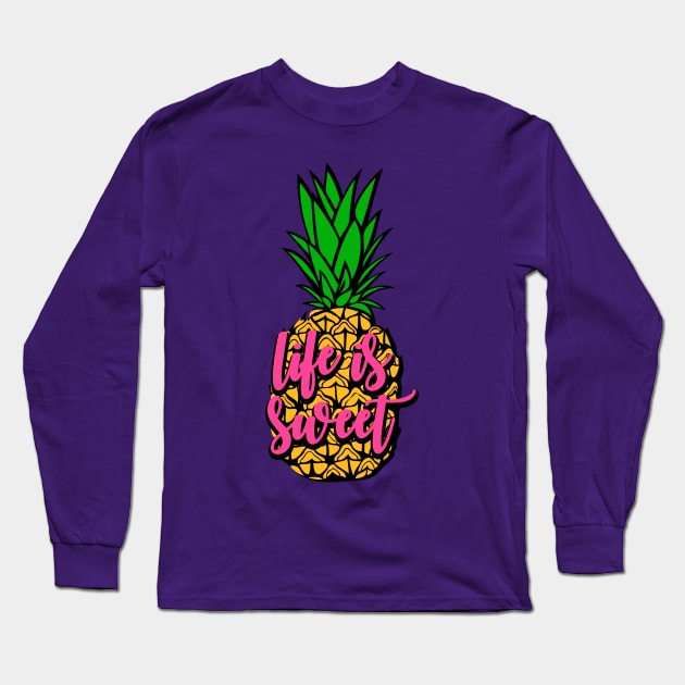 Pineapple - Life is Sweet Long Sleeve T-Shirt by erinmizedesigns